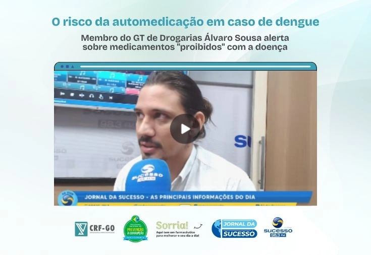 CRF-GO | Consultor do CRF-GO , Álvaro Sousa, comenta sobre o risco da automedicação em caso de dengue 