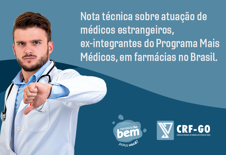 CRF-GO | Nota técnica sobre atuação de médicos estrangeiros, ex-integrantes do Programa Mais Médicos, em farmácias no Brasil
