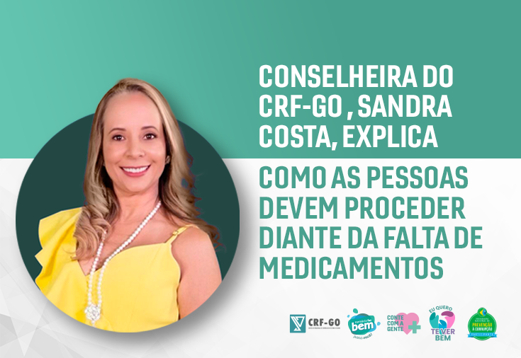 CRF-GO | Conselheira do CRF-GO, Sandra Costa, explica como as pessoas devem proceder diante da falta de medicamentos