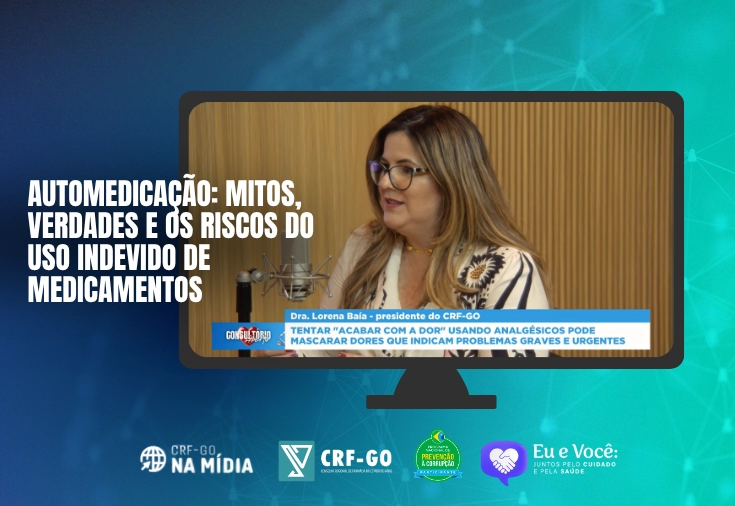 CRF-GO | Automedicação: mitos, verdades e os riscos do uso indevido de medicamentos