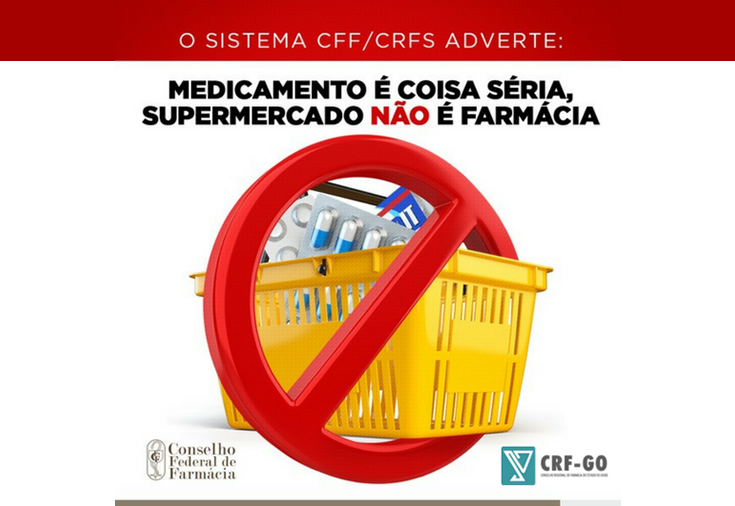 CRF-GO | O Sistema CFF/CRFs adverte: medicamento é coisa séria, supermercado não é farmácia