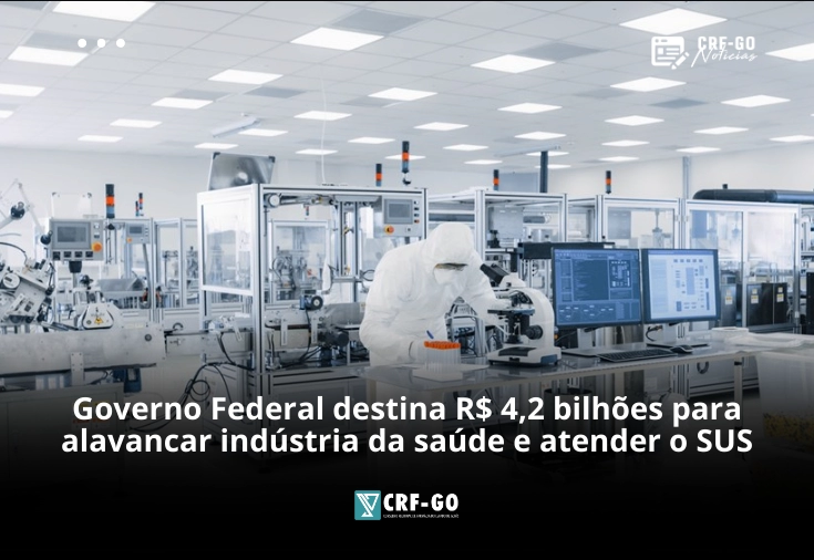 CRF-GO | Governo Federal destina R$ 4,2 bilhões para alavancar indústria da saúde e atender o SUS