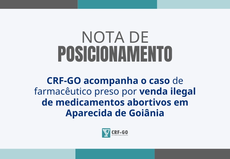 CRF-GO | NOTA DE POSICIONAMENTO:  CRF-GO acompanha caso de farmacêutico preso por venda ilegal de medicamentos abortivos em Aparecida de Goiânia